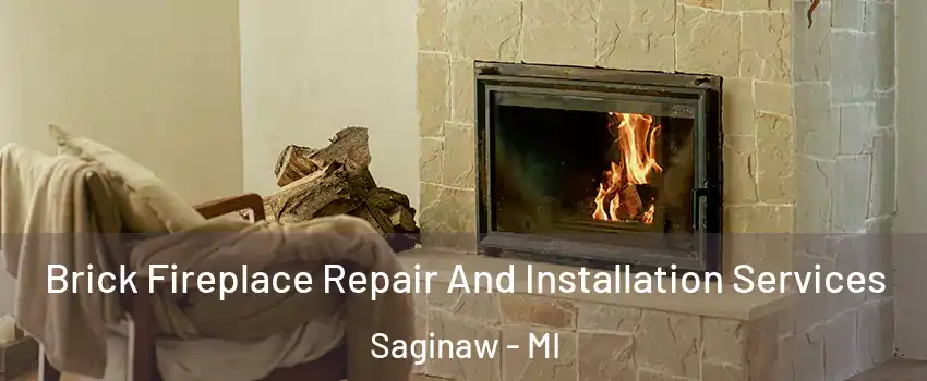 Brick Fireplace Repair And Installation Services Saginaw - MI