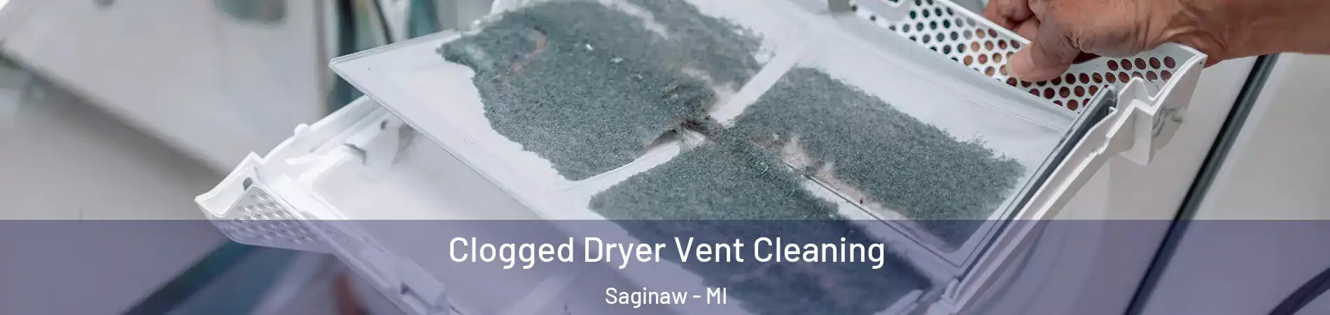  Clogged Dryer Vent Cleaning Saginaw - MI