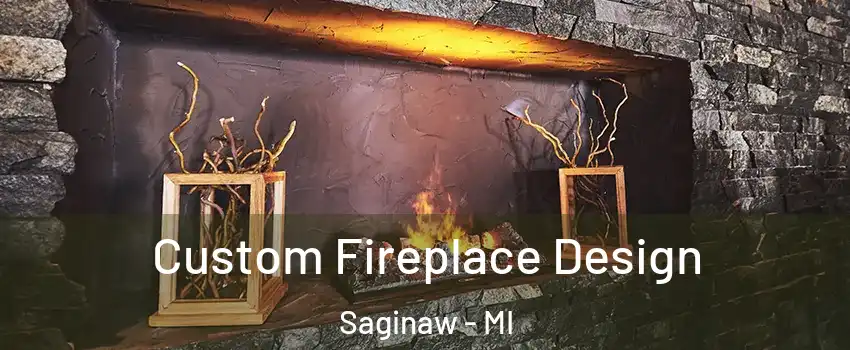  Custom Fireplace Design Saginaw - MI