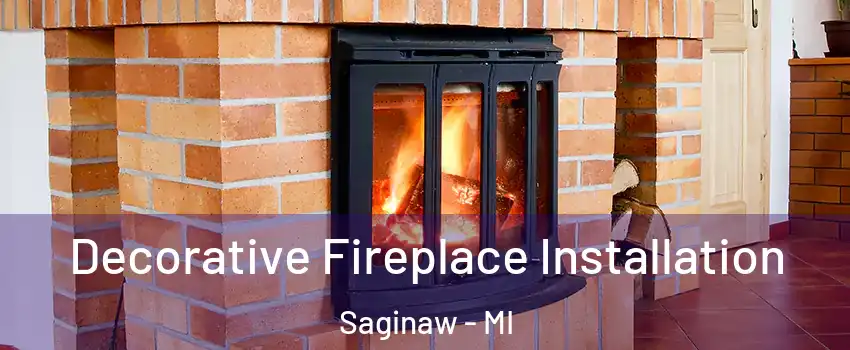  Decorative Fireplace Installation Saginaw - MI