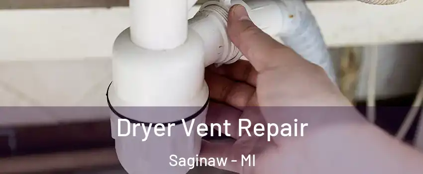  Dryer Vent Repair Saginaw - MI