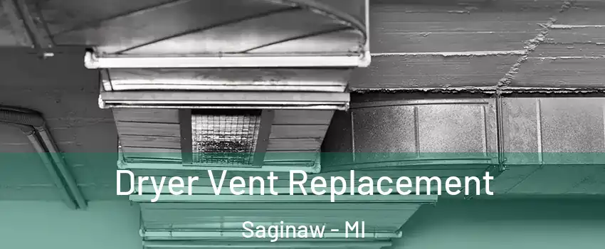  Dryer Vent Replacement Saginaw - MI