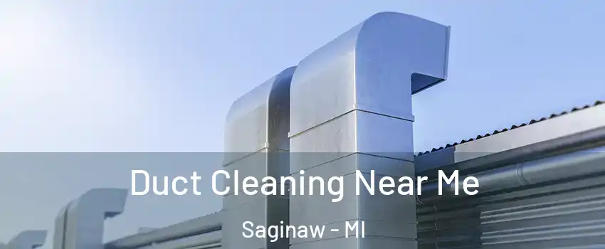  Duct Cleaning Near Me Saginaw - MI