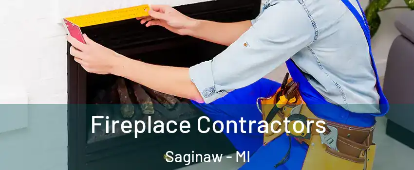  Fireplace Contractors Saginaw - MI