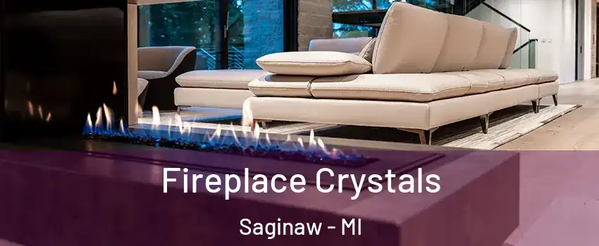  Fireplace Crystals Saginaw - MI