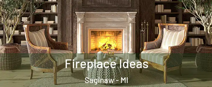  Fireplace Ideas Saginaw - MI