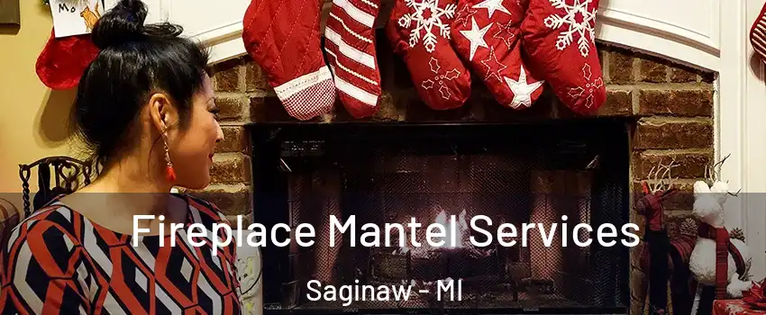  Fireplace Mantel Services Saginaw - MI