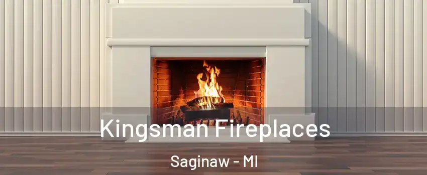  Kingsman Fireplaces Saginaw - MI