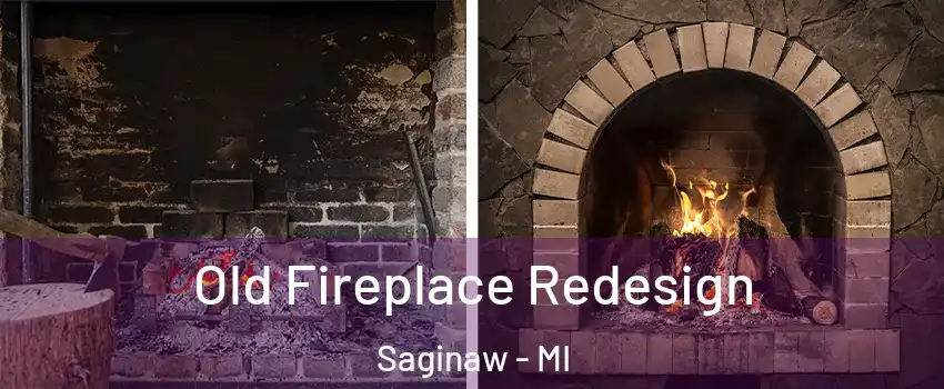  Old Fireplace Redesign Saginaw - MI