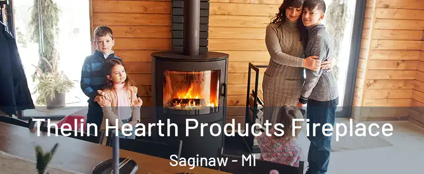  Thelin Hearth Products Fireplace Saginaw - MI
