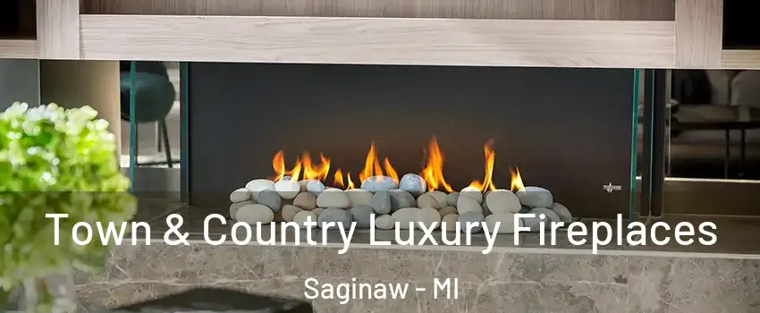  Town & Country Luxury Fireplaces Saginaw - MI