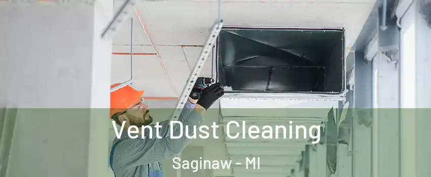  Vent Dust Cleaning Saginaw - MI