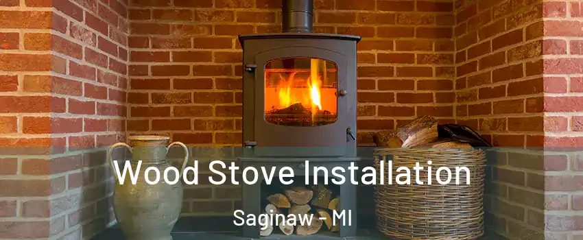  Wood Stove Installation Saginaw - MI
